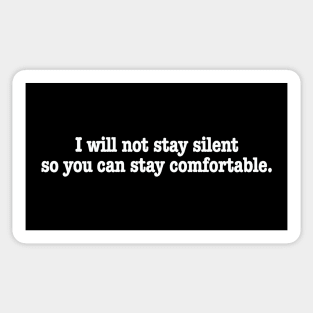 I wont stay silent so you can stay comfortable. Sticker